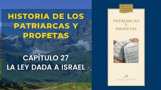 Historia de los Patriarcas y Profetas  Capítulo 27— La ley dada a Israel  audio libro [upl. by Agnesse21]