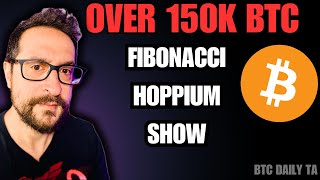 Over 150K BTC 🔥 Fibonacci Hopium Show  Bitcoin Today [upl. by Abad564]