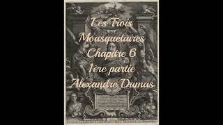 Les Trois Mousquetaires  Chapitre 6  1ère partie  Alexandre Dumas [upl. by Ekusuy554]