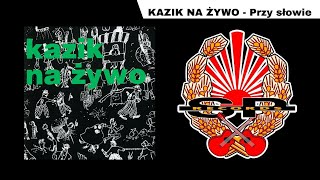 KAZIK NA ŻYWO  Przy słowie OFFICIAL AUDIO [upl. by Wyndham]