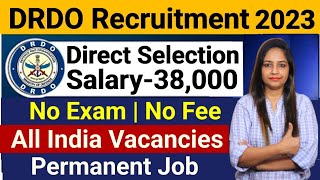 DRDO Recruitment 2023  Direct Selection  No Exam amp No Fee  Freshers Eligible Latest Jobs Vacancy [upl. by Kathleen893]