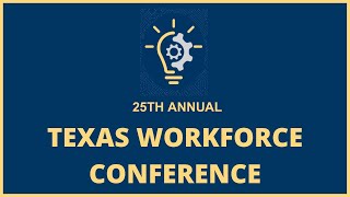 Invitation to attend the 25th Annual Texas Workforce Conference in the Fall of 2022 [upl. by Salot]