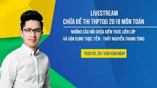 Thi THPTQG 2018  Chữa đề thi Toán [upl. by Teillo]