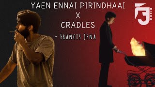 Yaen ennai pirindhaai X Cradles  Mix By Francis Jena [upl. by Broida933]