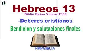 Hebreos 13 Biblia Reina Valera 1960 Deberes cristianos Bendición y salutaciones finales [upl. by Acnalb]