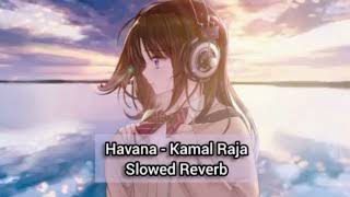 HAVANAKamal Raja kamalraja slowedandreverb slowed reverb song [upl. by Nairrod259]