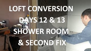 LOFT CONVERSION DAYS 12 amp 13  Shower Room Full Tile amp Second Fix  Days 12 amp 13 of 18 [upl. by Hebel]