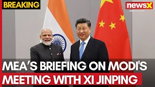 PM ModiXI Jinping Meet  Indian Foreign Ministrys Briefing On Modis Meeting With Xi Jinping [upl. by Yecak]