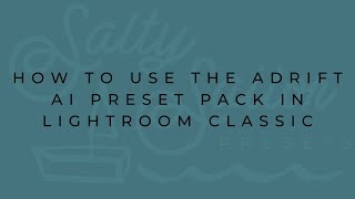 How to use the Adrift AI Preset Pack in Lightroom Classic  Salty Sailor Presets [upl. by Zap136]