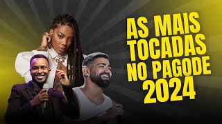 AS MAIS TOCADAS NO PAGODE ATUALIZADO 2024 AS MELHORES [upl. by Nroht392]