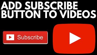 How to Add a Subscribe Button to Your YouTube Videos  2019 [upl. by Anhaj791]