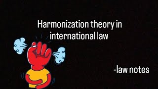 harmonization theory in international law  international law lawnotes [upl. by Anagrom626]