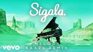 Sigala  Melody KAAZE Remix  Audio [upl. by Marty]