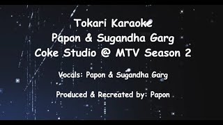 Tokari Karaoke  Papon amp Sugandha Garg Coke Studio  MTV Season 2 [upl. by Enaujed170]