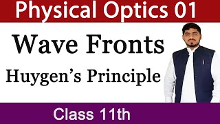 Wave Fronts and Huygens Principle  Physical Optics  Chapter 9  Physics  Class 11 Mubashar Ahmad [upl. by Adria5]