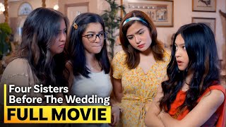 Four Sisters Before the Wedding FULL MOVIE  Charlie Dizon Belle Mariano Alexa Ilacad Gillian [upl. by Wons]