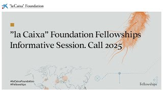 ”la Caixa” Foundation Fellowships Informative Session Call 2025 [upl. by Ilse]