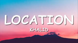 Khalid  Location Lyrics [upl. by Barimah]