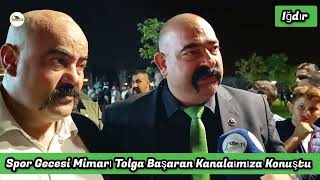 IĞDIRDA SPOR GECESİ FİNALİNDE TOLGA BAŞARAN MİKROFONLARIMIZA KONUŞTU [upl. by Aihseit]