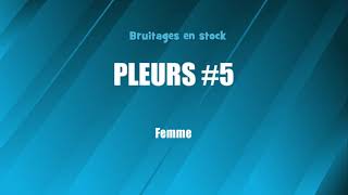 PLEURS 5 Femme bruitage gratuit [upl. by Friedlander727]