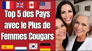 Top 5 des Pays avec le Plus de Femmes Cougars  Culture Amour et Liberté [upl. by Coplin]