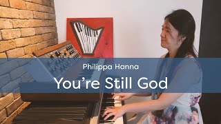 Youre still God Philippa Hanna Rhodes piano cover by The Harp Pianist [upl. by Lin151]