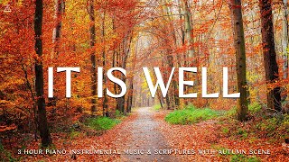 It Is Well Instrumental Worship amp Prayer Music With Scriptures amp Autumn🍁CHRISTIAN piano [upl. by Ilan]