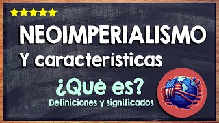 🙏 ¿Qué es el neoimperialismo  Aprende todas las características del neoimperialismo 🙏 [upl. by Darum97]