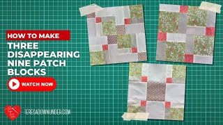 How to make three disappearing nine patch blocks [upl. by Eded70]