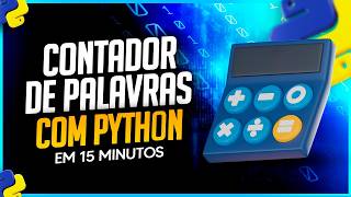 Como Criar um Contador de Palavras com Python em 15 minutos [upl. by Annavoj974]