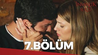 İnsanlık Suçu 7 Bölüm  FULL BÖLÜM [upl. by Mckee]