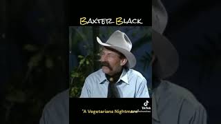 Comedy Spotlight  Baxter Black  quot A Vegetarians Nightmarequot  Cowboy Poetry Master [upl. by Rosenfeld]