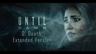 Until Dawn  O Death EXTENDED VERSION [upl. by Hanima]