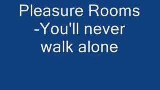 pleasure roomsyoull never walk alone [upl. by Ihp]