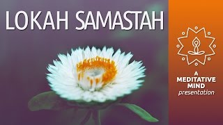 Meditation Mantra for Peace  Lokah Samatah Sukhino Bhavantu  Mantra Chanting Meditation [upl. by Ahsielat]