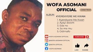 Wofa Asomani Official Kyerekyere me Kwan Official audio wofaasomanisongs wofaasomani [upl. by Kegan]