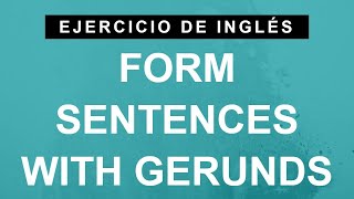 Practica con gerundios en inglés  ordena las palabras B1 Intermediate [upl. by Airehs]