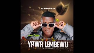 BLAQ MAJOR FEAT YAKA X ZAETKYE YAWA LEMBEWU [upl. by Cassell]