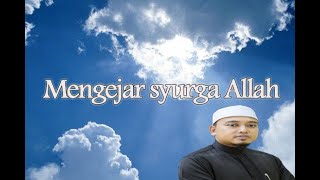 Mengejar Syurga AllahUstaz Wadi Annuar [upl. by Nolak]