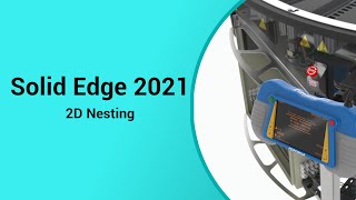 Solid Edge 2021  2D Nesting [upl. by Querida]