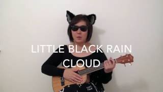 Little Black Rain Cloud Ukulele SingAlong [upl. by Attenreb]