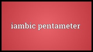 Iambic pentameter Meaning [upl. by Canty]