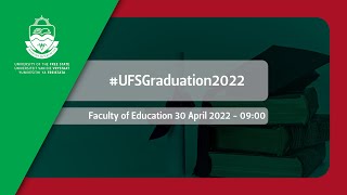 2022 UFS Graduation  Faculty of Education 30 April 2022 morning session [upl. by Aenea547]