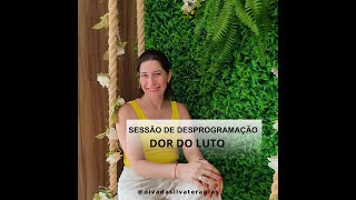 Sessão de Desprogramação Neurobiológica DOR DO LUTO [upl. by Yelnik403]