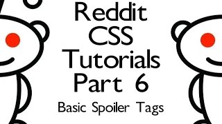 Reddit CSS Tutorials  Part 6  Basic Spoiler Tags [upl. by Albright]