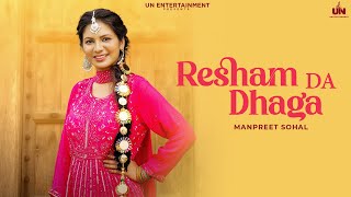 Resham Da Dhaga  Manpreet Sohal  Harinder Sohal  Latest Punjabi Song  UN Entertainment [upl. by Gardol]