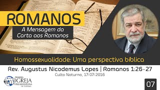 Homossexualidade Uma perspectiva bíblica  Rev Augustus Nicodemus [upl. by Carnay670]