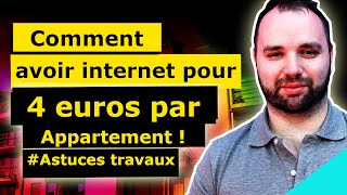 Comment avoir internet pour seulement 4€ par appartement  AstuceTravaux [upl. by Analart395]