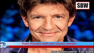 Koen Wauters heeft een nieuwe vriendin [upl. by Abrahams]