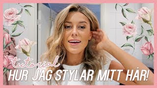 TUTORIAL HUR JAG STYLAR MITT HÅR [upl. by Tnomad]